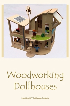 Paperback Woodworking Dollhouses: Inspiring DIY Dollhouse Projects: Black and White Book