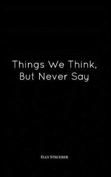 Paperback Things We Think, But Never Say Book