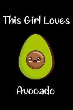 Paperback Journal: This Girl Loves Avocado Lined Journal for Kids Students perfect gift for guacamole fans Book