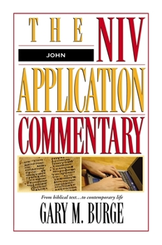 John: The NIV Application Commentary - Book #4 of the NIV Application Commentary, New Testament