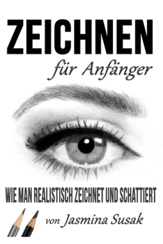 Paperback Zeichnen für Anfänger: Wie Man Realistisch Zeichnet und Schattiert [German] Book