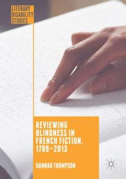 Hardcover Reviewing Blindness in French Fiction, 1789-2013 Book