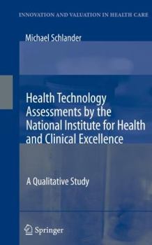 Hardcover Health Technology Assessments by the National Institute for Health and Clinical Excellence: A Qualitative Study Book