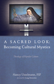 Hardcover A Sacred Look: Becoming Cultural Mystics Book