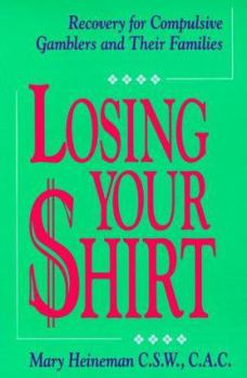Paperback Losing Your Shirt: Recovery for Compulsive Gamblers and Their Families Book