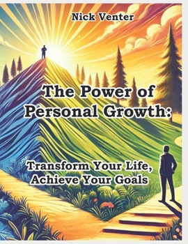 Paperback The Power of Personal Growth: Transform Your Life, Achieve Your Goals Book