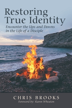 Paperback Restoring True Identity: Encounter the Ups and Downs in the Life of a Disciple Book