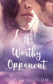 A Worthy Opponent - Book #2 of the Worth Fighting For