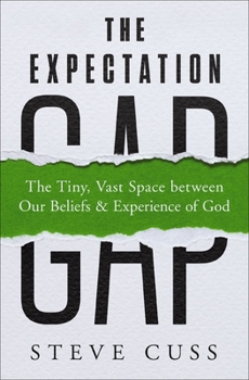 Paperback The Expectation Gap: The Tiny, Vast Space Between Our Beliefs and Experience of God Book