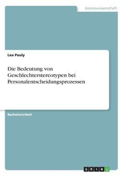 Paperback Die Bedeutung von Geschlechterstereotypen bei Personalentscheidungsprozessen [German] Book