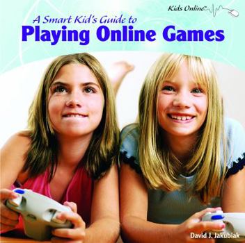 Library Binding A Smart Kid's Guide to Playing Online Games Book