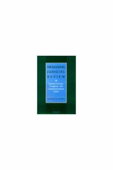 Hardcover Designing Judicial Review: Interest Groups, Congress, and Communications Policy Book