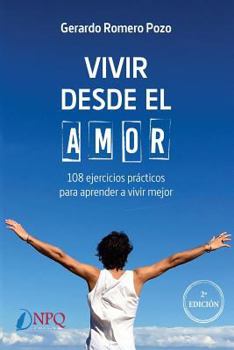 Paperback Vivir desde el amor. 108 ejercicios practicos para aprender a vivir mejor [Spanish] Book