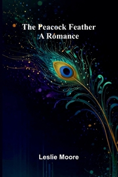 Paperback The Peacock Feather: A Romance Book