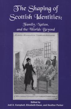 The Shaping of Scottish Identities: Family, Nation, and the Worlds Beyond