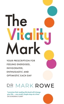 Paperback The Vitality Mark: Your Prescription for Feeling Energised, Invigorated, Enthusiastic and Optimistic Each Day Book