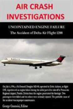 Paperback AIR CRASH INVESTIGATIONS - UNCONTAINED ENGINE FAILURE - The Accident of Delta Air Flight 1288 Book