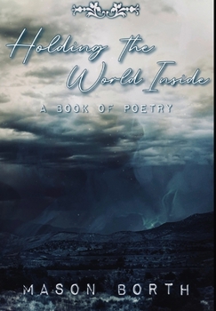 Hardcover Holding the World Inside: A Book of Poetry Book