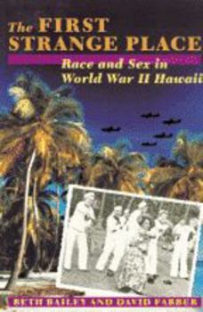Paperback The First Strange Place: Race and Sex in World War II Hawaii Book