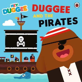 Paperback Hey Duggee: Duggee and the Pirates Book