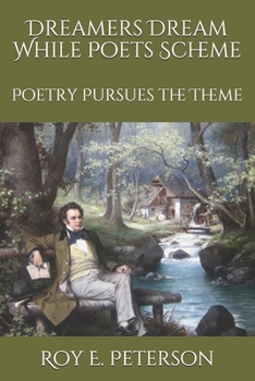 Paperback Dreamers Dream While Poets Scheme: Poetry Pursues the Theme Book