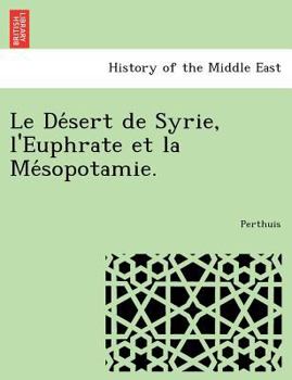 Paperback Le de Sert de Syrie, L'Euphrate Et La Me Sopotamie. [French] Book
