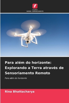 Para além do horizonte: Explorando a Terra através de Sensoriamento Remoto (Portuguese Edition)