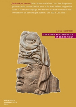 Paperback Funde Und Ausgrabungen Im Bezirk Trier 54/55 2022/2023: Aus Der Arbeit Des Rheinischen Landesmuseums Trier [German] Book