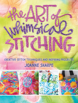 Paperback The Art of Whimsical Stitching: Creative Stitch Techniques and Inspiring Projects Book