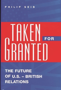Hardcover Taken for Granted: The Future of U.S.-British Relations Book