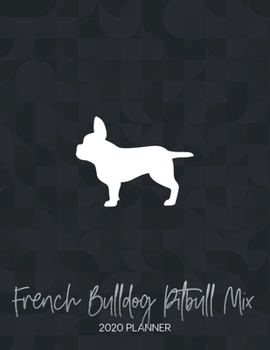 Paperback French Bulldog Pitbull Mix 2020 Planner: Dated Weekly Diary With To Do Notes & Dog Quotes Book