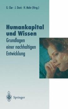 Hardcover Humankapital Und Wissen: Grundlagen Einer Nachhaltigen Entwicklung [German] Book