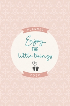 Enjoy the little things 2020 Planner: Cute weekly and monthly planner 2020 6x9 inches, two pages weekly view, soft matte cover pink and green