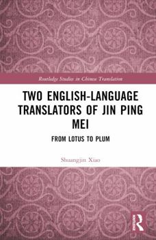 Hardcover Two English-Language Translators of Jin Ping Mei: From Lotus to Plum Book