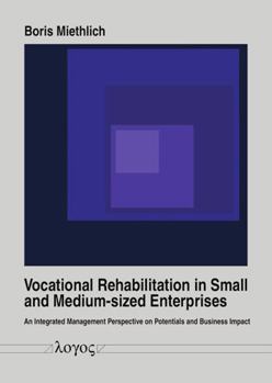 Paperback Vocational Rehabilitation in Small and Medium-Sized Enterprises: An Integrated Management Perspective on Potentials and Business Impact Book