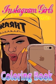 Paperback Instagram Girls Coloring Book: instagramgirls, beauty, instamood, model, photography, instagirls, insta good, photographer, fashion, aesthetic, beaut Book