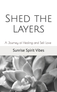 Paperback Shed the Layers: A Journey of Healing and Self Love Book