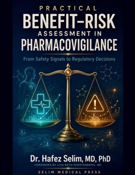 Practical Benefit-Risk Assessment in Pharmacovigilance From Safety Signals to Regulatory Decisions