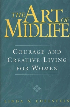 Hardcover The Art of Midlife: Courage and Creative Living for Women Book