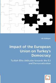 Paperback Impact of the European Union on Turkey's Democracy Book