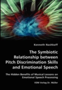 Paperback The Symbiotic Relationship between Pitch Discrimination Skills and Emotional Speech Book