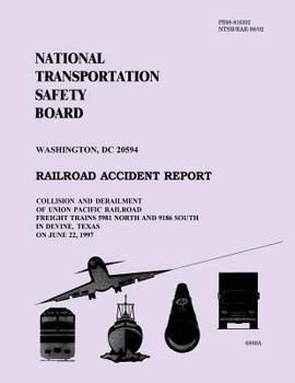 Railroad Accident Report: Collision and Derailment of Union Pacific Railroad Freight Trains 5981 North and 9186 South in Divine, Texas on June 22, 1997