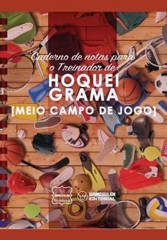 Paperback Caderno de notas para o Treinador de Hóquei Grama (Medio campo de jogo) [Portuguese] Book