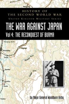 Hardcover History of the Second World War: THE WAR AGAINST JAPAN Vol 4: THE RECONQUEST OF BURMA Book