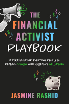 Paperback The Financial Activist Playbook: 8 Strategies for Everyday People to Reclaim Wealth and Collective Well-Being Book