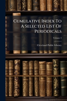 Paperback Cumulative Index To A Selected List Of Periodicals; Volume 3 Book