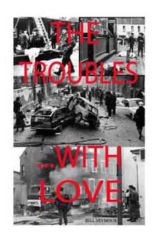 Paperback The Troubles...with Love. Book