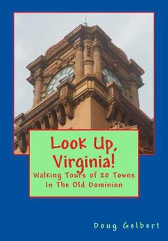 Paperback Look Up, Virginia!: Walking Tours of 20 Towns In The Old Dominion Book