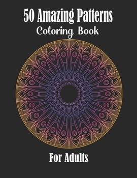 Paperback 50 Amazing Patterns Coloring Book For Adults: Relaxation with Fun, Simple, and Relaxing Coloring Pages. Book
