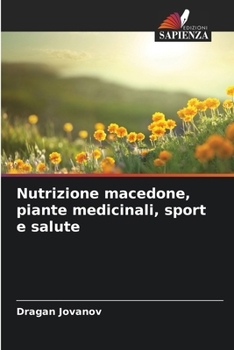 Nutrizione macedone, piante medicinali, sport e salute (Italian Edition)
